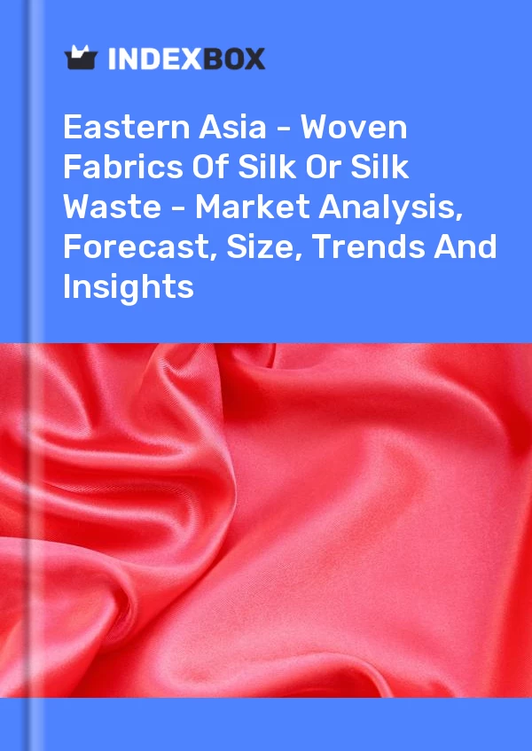 Report Eastern Asia - Woven Fabrics of Silk or Silk Waste - Market Analysis, Forecast, Size, Trends and Insights for 499$