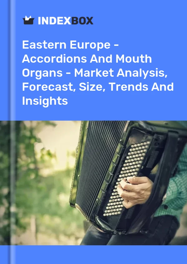 Report Eastern Europe - Accordions and Mouth Organs - Market Analysis, Forecast, Size, Trends and Insights for 499$