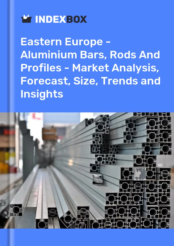 Report Eastern Europe - Aluminium Bars, Rods and Profiles - Market Analysis, Forecast, Size, Trends and Insights for 499$