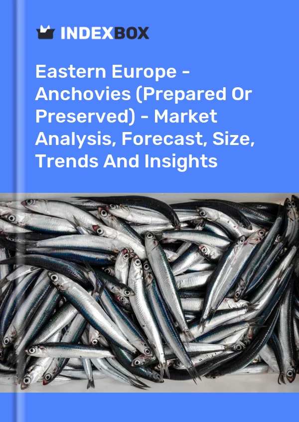 Report Eastern Europe - Anchovies (Prepared or Preserved) - Market Analysis, Forecast, Size, Trends and Insights for 499$