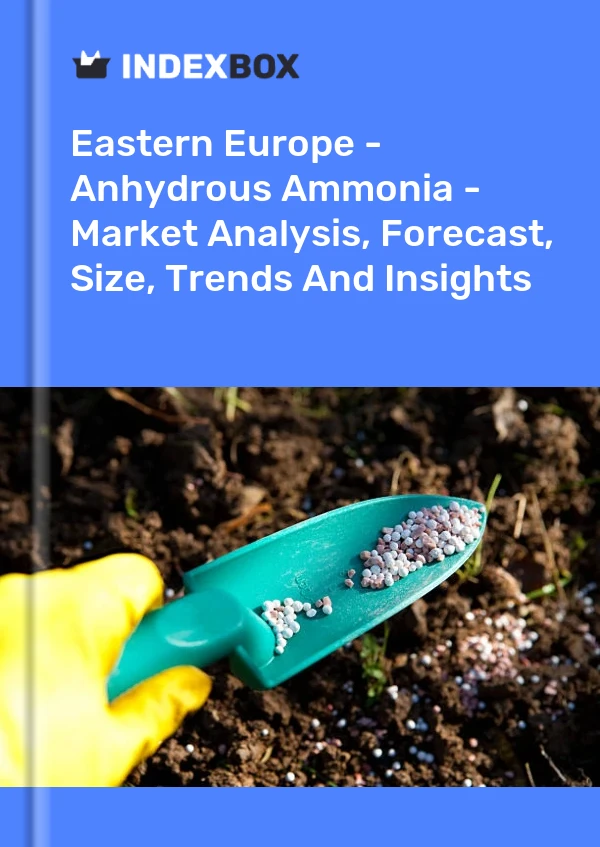 Report Eastern Europe - Anhydrous Ammonia - Market Analysis, Forecast, Size, Trends and Insights for 499$