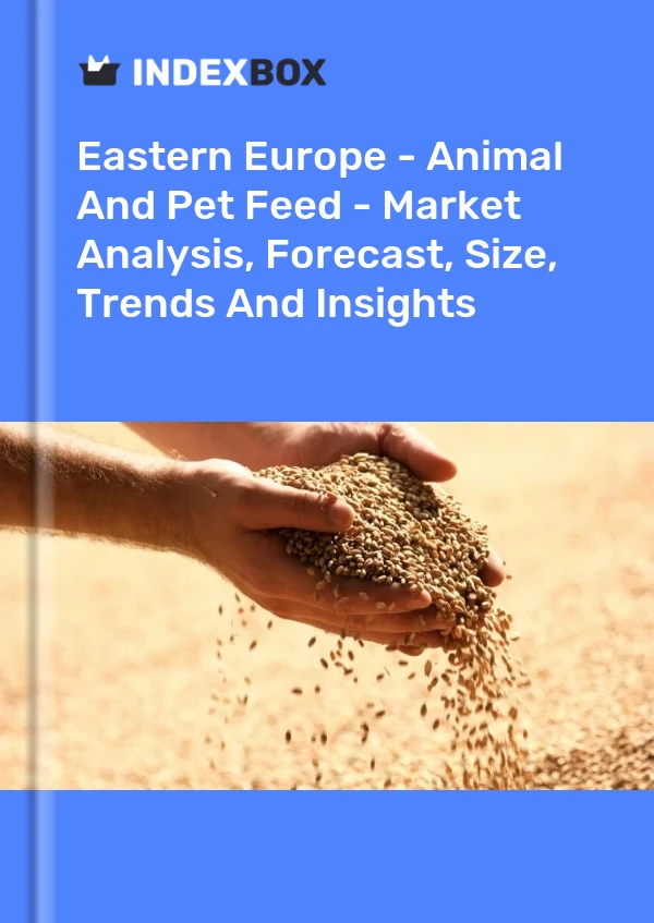 Report Eastern Europe - Animal and Pet Feed - Market Analysis, Forecast, Size, Trends and Insights for 499$
