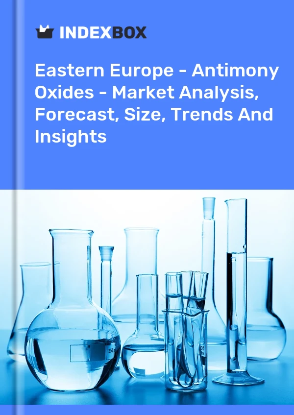 Report Eastern Europe - Antimony Oxides - Market Analysis, Forecast, Size, Trends and Insights for 499$