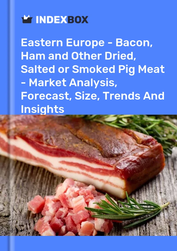 Report Eastern Europe - Bacon, Ham and Other Dried, Salted or Smoked Pig Meat - Market Analysis, Forecast, Size, Trends and Insights for 499$