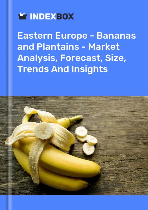 Report Eastern Europe - Bananas and Plantains - Market Analysis, Forecast, Size, Trends and Insights for 499$
