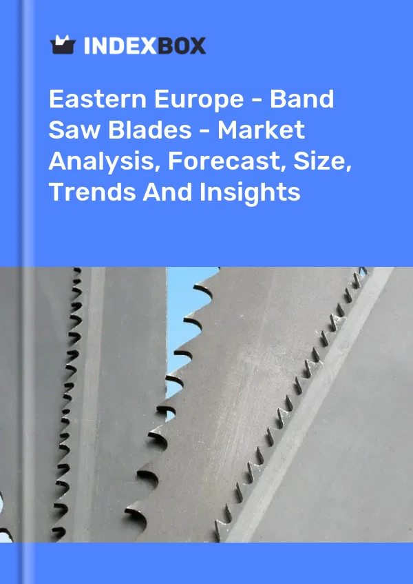 Report Eastern Europe - Band Saw Blades - Market Analysis, Forecast, Size, Trends and Insights for 499$