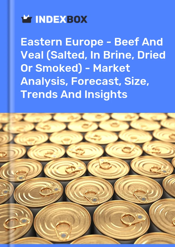 Report Eastern Europe - Beef and Veal (Salted, in Brine, Dried or Smoked) - Market Analysis, Forecast, Size, Trends and Insights for 499$