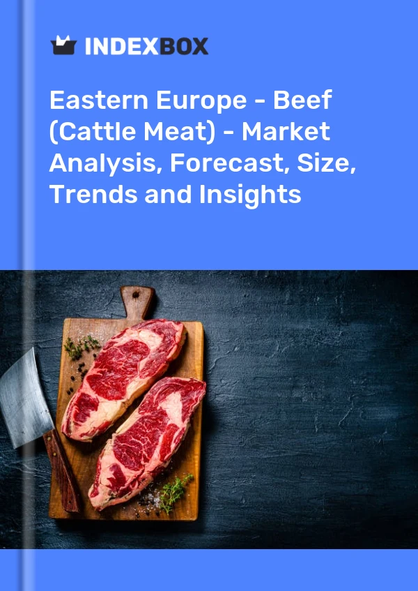 Report Eastern Europe - Beef (Cattle Meat) - Market Analysis, Forecast, Size, Trends and Insights for 499$