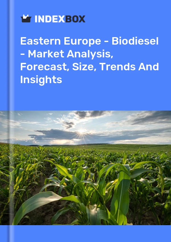 Report Eastern Europe - Biodiesel - Market Analysis, Forecast, Size, Trends and Insights for 499$