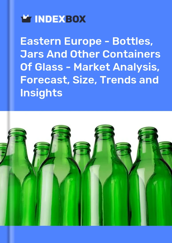 Report Eastern Europe - Bottles, Jars and Other Containers of Glass - Market Analysis, Forecast, Size, Trends and Insights for 499$