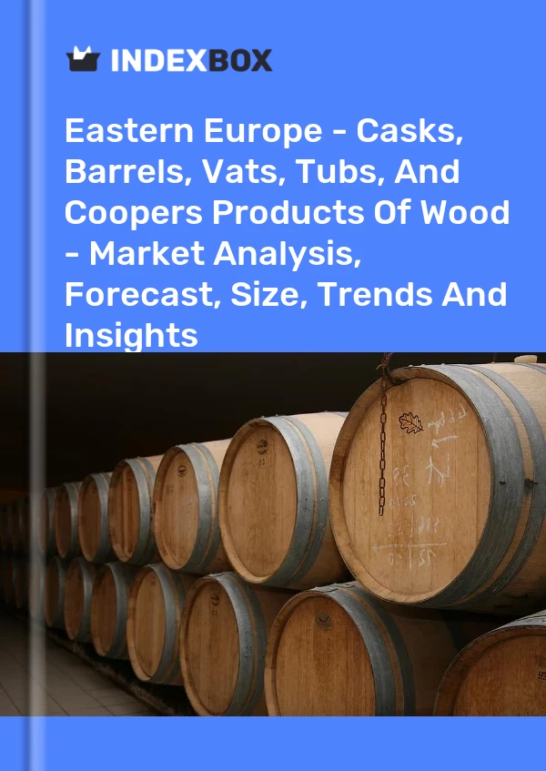 Report Eastern Europe - Casks, Barrels, Vats, Tubs, and Coopers Products of Wood - Market Analysis, Forecast, Size, Trends and Insights for 499$