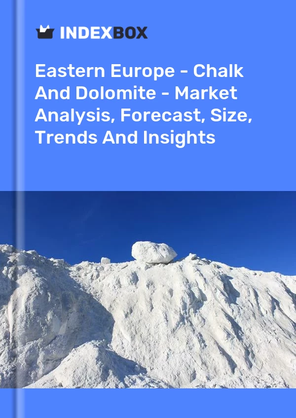 Report Eastern Europe - Chalk and Dolomite - Market Analysis, Forecast, Size, Trends and Insights for 499$