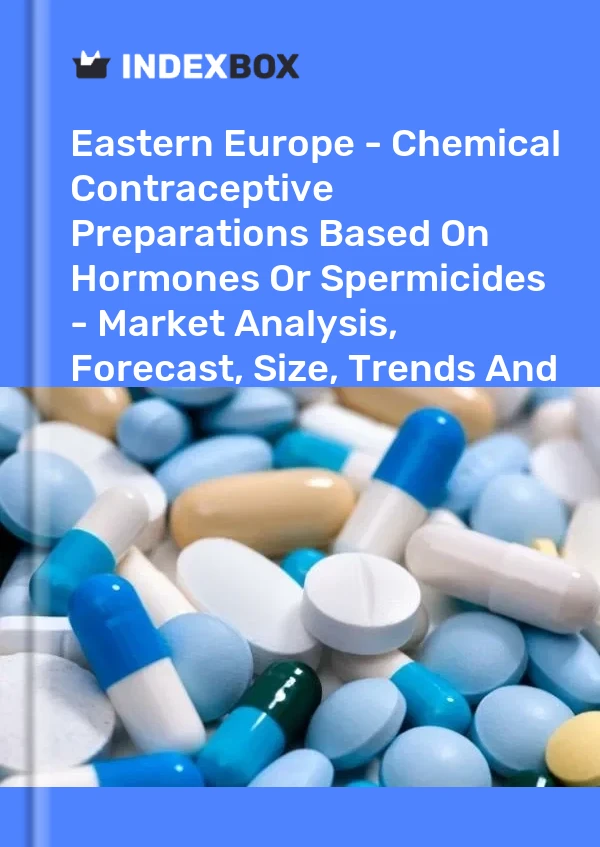 Report Eastern Europe - Chemical Contraceptive Preparations Based on Hormones or Spermicides - Market Analysis, Forecast, Size, Trends and Insights for 499$