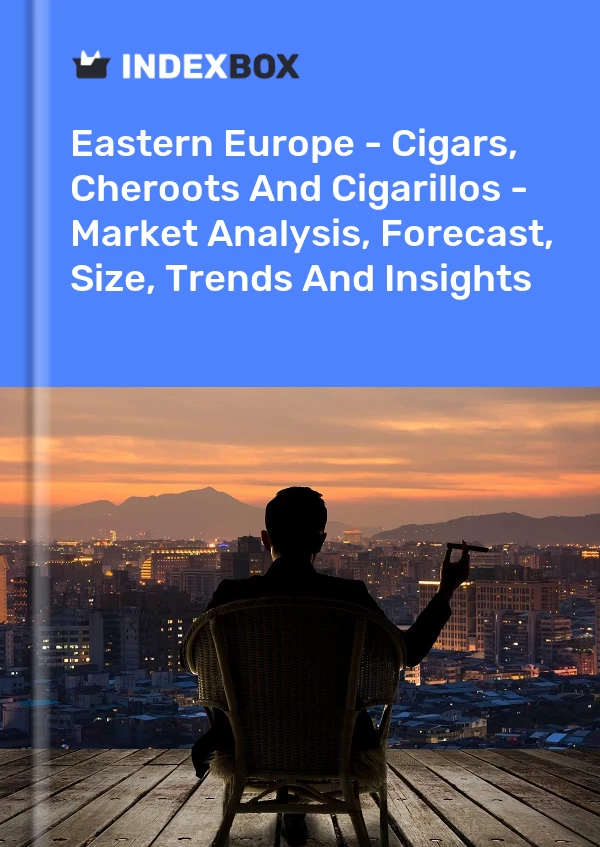 Report Eastern Europe - Cigars, Cheroots and Cigarillos - Market Analysis, Forecast, Size, Trends and Insights for 499$