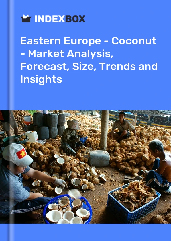 Report Eastern Europe - Coconut - Market Analysis, Forecast, Size, Trends and Insights for 499$