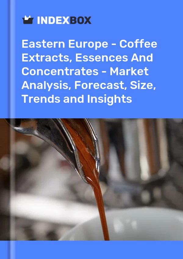 Report Eastern Europe - Coffee Extracts, Essences and Concentrates - Market Analysis, Forecast, Size, Trends and Insights for 499$