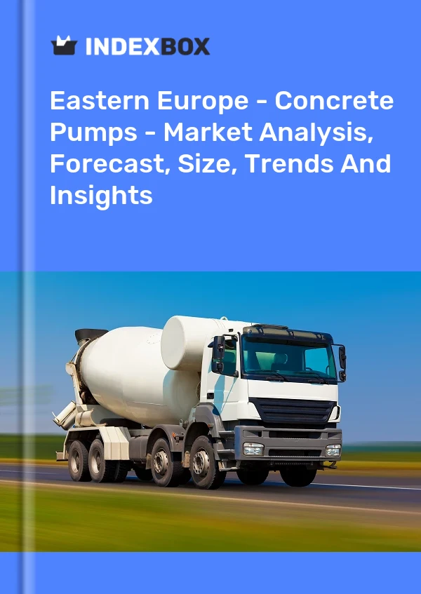 Report Eastern Europe - Concrete Pumps - Market Analysis, Forecast, Size, Trends and Insights for 499$