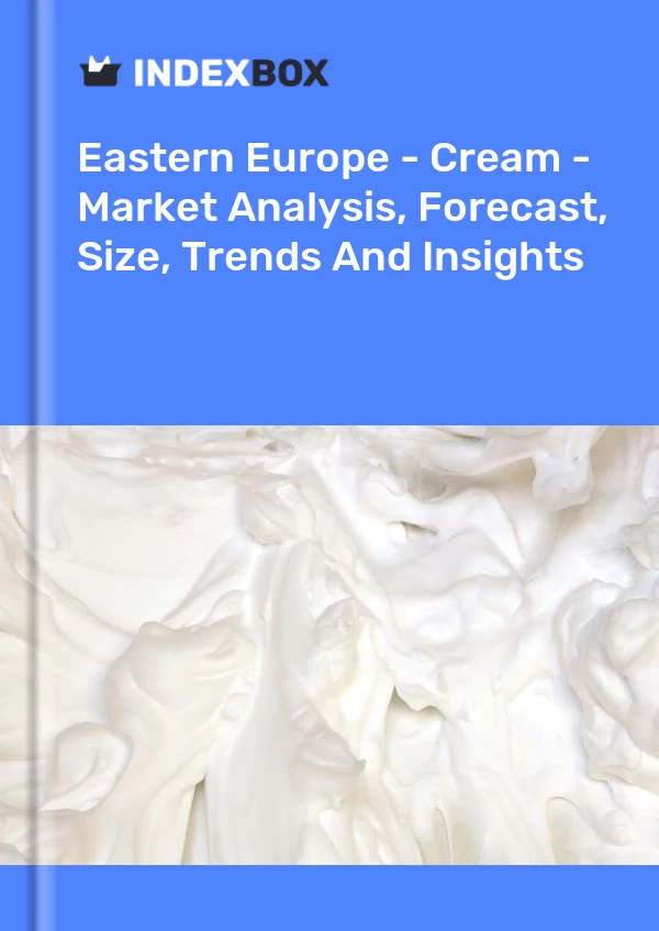 Report Eastern Europe - Cream - Market Analysis, Forecast, Size, Trends and Insights for 499$