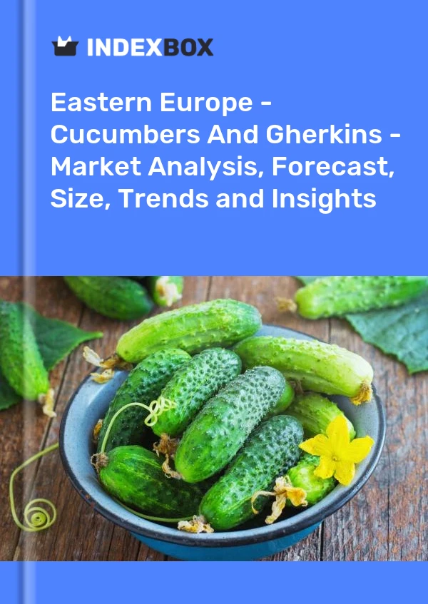 Eastern Europe - Cucumbers And Gherkins - Market Analysis, Forecast, Size, Trends and Insights