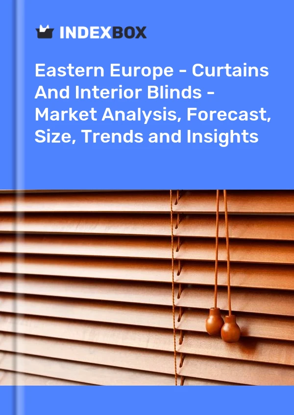 Report Eastern Europe - Curtains and Interior Blinds - Market Analysis, Forecast, Size, Trends and Insights for 499$