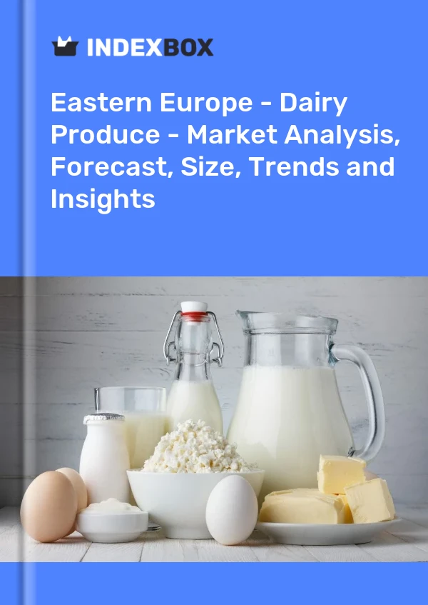Report Eastern Europe - Dairy Produce - Market Analysis, Forecast, Size, Trends and Insights for 499$
