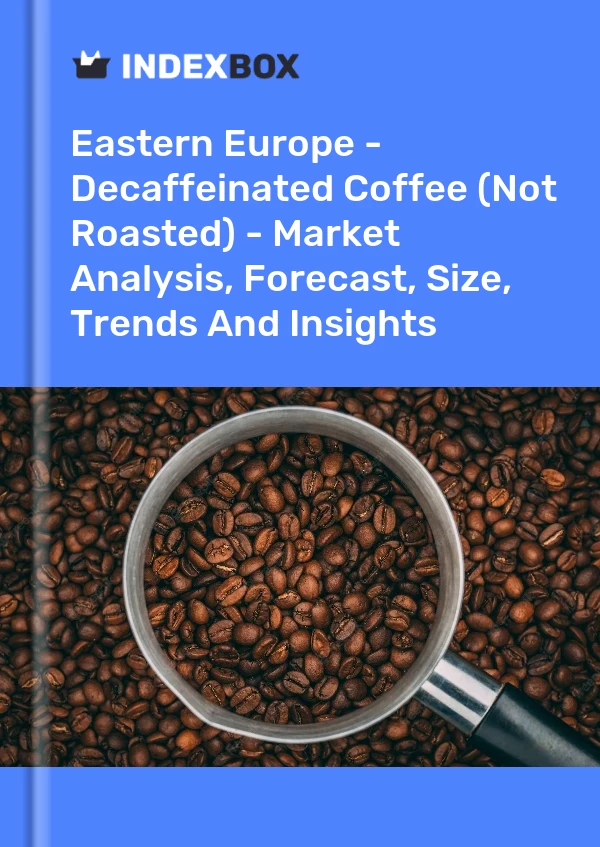 Report Eastern Europe - Decaffeinated Coffee (Not Roasted) - Market Analysis, Forecast, Size, Trends and Insights for 499$