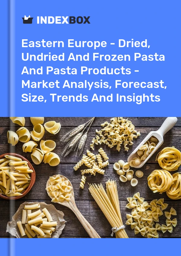 Report Eastern Europe - Dried, Undried and Frozen Pasta and Pasta Products - Market Analysis, Forecast, Size, Trends and Insights for 499$