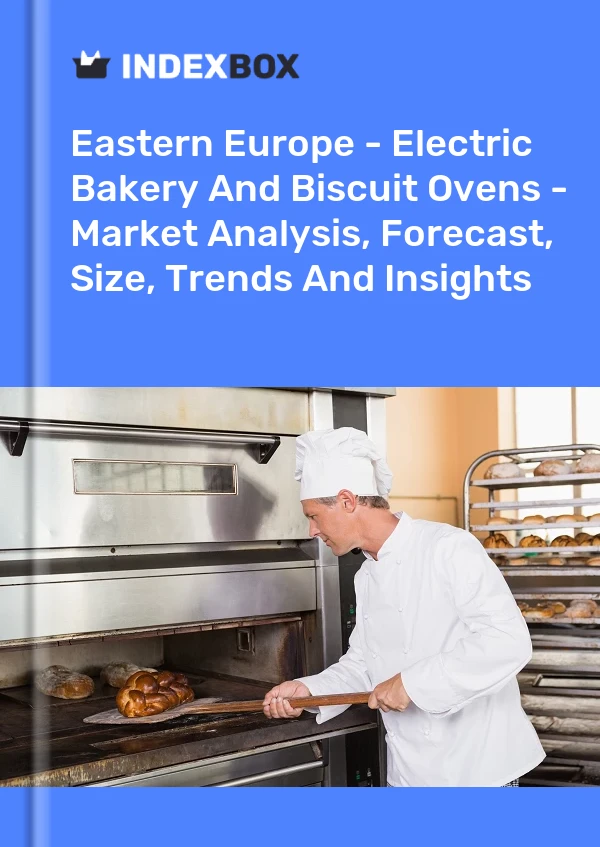 Report Eastern Europe - Electric Bakery and Biscuit Ovens - Market Analysis, Forecast, Size, Trends and Insights for 499$