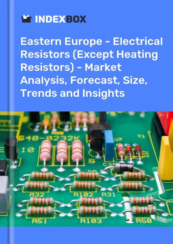 Report Eastern Europe - Electrical Resistors (Except Heating Resistors) - Market Analysis, Forecast, Size, Trends and Insights for 499$