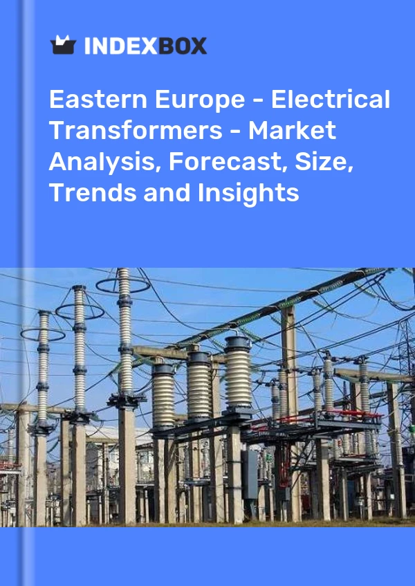 Report Eastern Europe - Electrical Transformers - Market Analysis, Forecast, Size, Trends and Insights for 499$