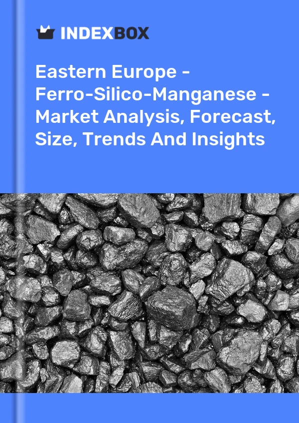 Report Eastern Europe - Ferro-Silico-Manganese - Market Analysis, Forecast, Size, Trends and Insights for 499$