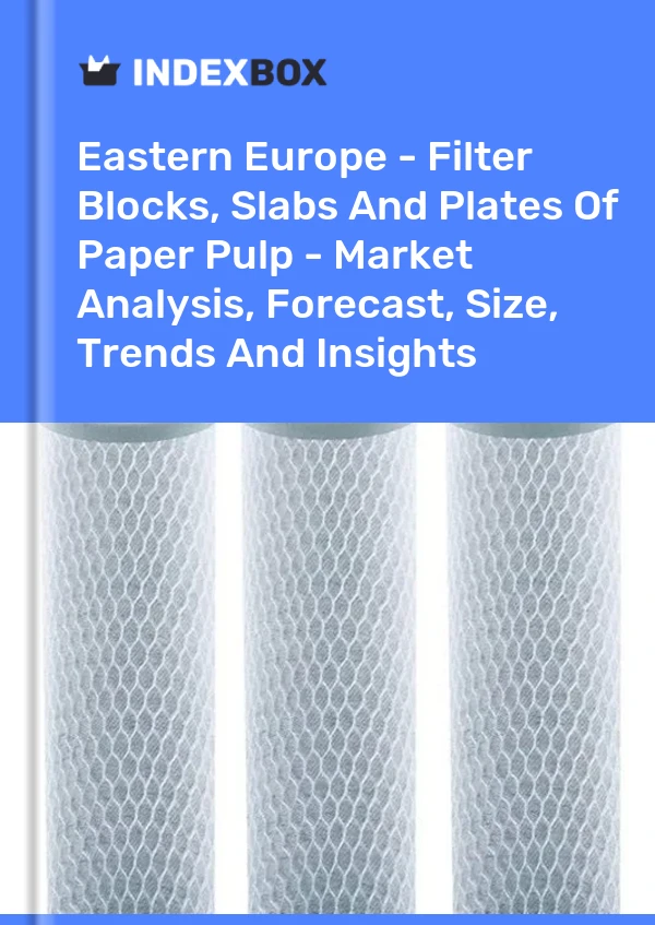 Report Eastern Europe - Filter Blocks, Slabs and Plates of Paper Pulp - Market Analysis, Forecast, Size, Trends and Insights for 499$