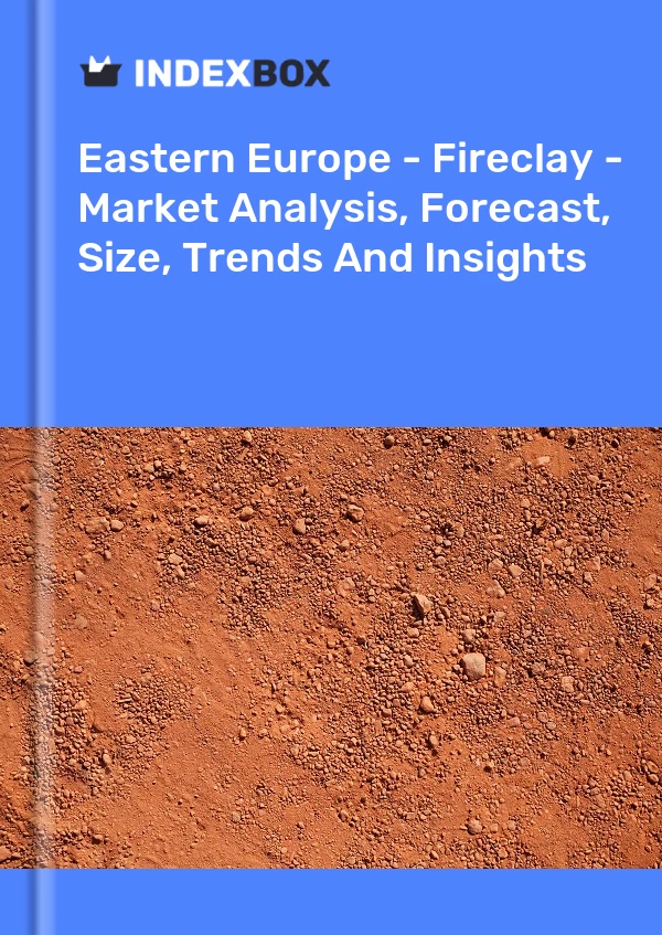 Report Eastern Europe - Fireclay - Market Analysis, Forecast, Size, Trends and Insights for 499$