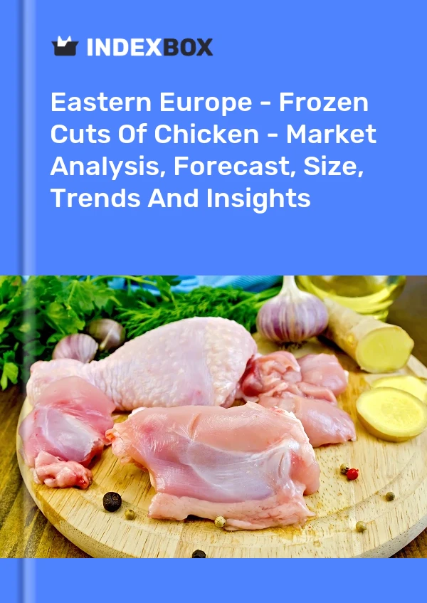 Report Eastern Europe - Frozen Cuts of Chicken - Market Analysis, Forecast, Size, Trends and Insights for 499$