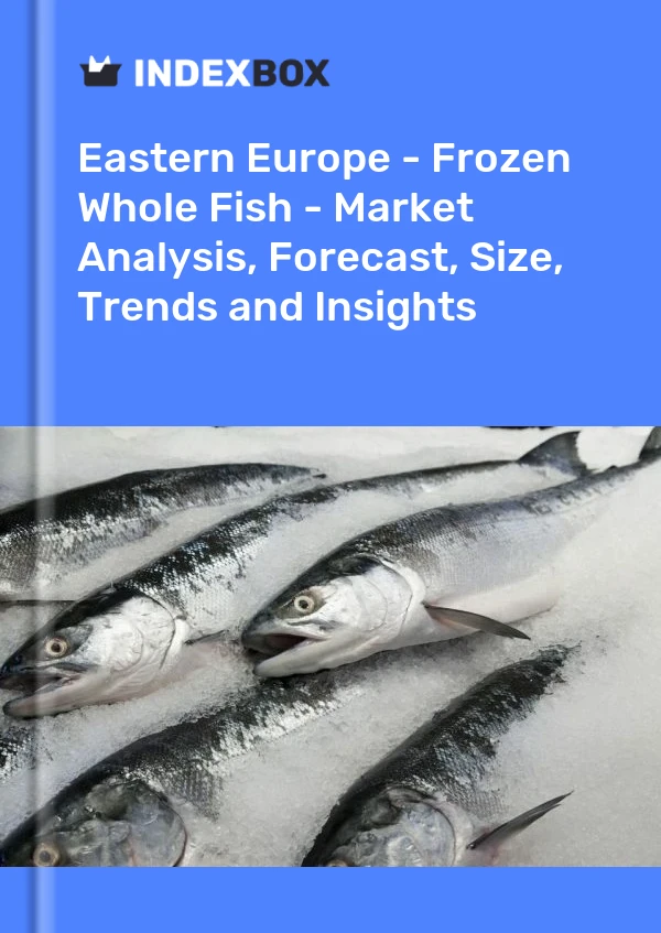 Report Eastern Europe - Frozen Whole Fish - Market Analysis, Forecast, Size, Trends and Insights for 499$