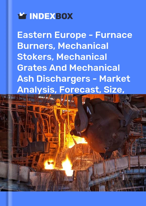 Report Eastern Europe - Furnace Burners, Mechanical Stokers, Mechanical Grates and Mechanical Ash Dischargers - Market Analysis, Forecast, Size, Trends and Insights for 499$