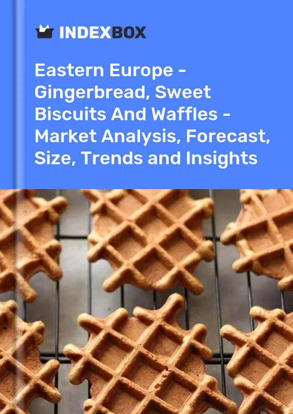 Report Eastern Europe - Gingerbread, Sweet Biscuits and Waffles - Market Analysis, Forecast, Size, Trends and Insights for 499$