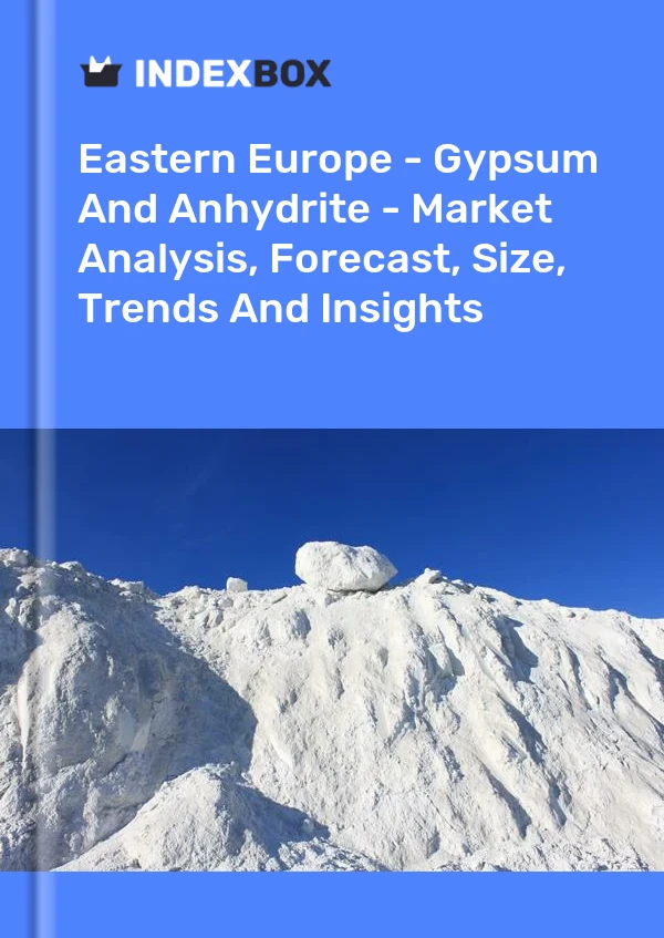 Report Eastern Europe - Gypsum and Anhydrite - Market Analysis, Forecast, Size, Trends and Insights for 499$