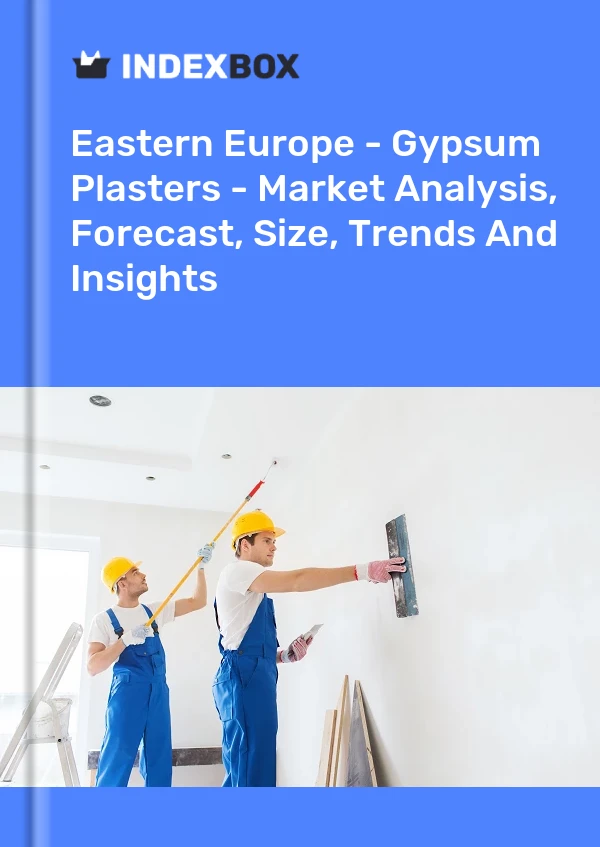 Report Eastern Europe - Gypsum Plasters - Market Analysis, Forecast, Size, Trends and Insights for 499$