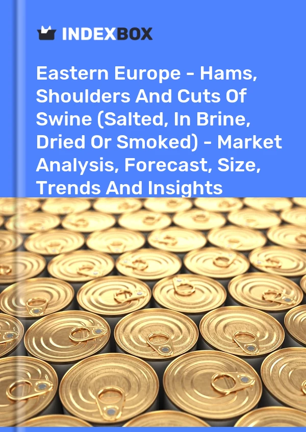 Report Eastern Europe - Hams, Shoulders and Cuts of Swine (Salted, in Brine, Dried or Smoked) - Market Analysis, Forecast, Size, Trends and Insights for 499$