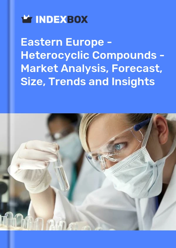 Report Eastern Europe - Heterocyclic Compounds - Market Analysis, Forecast, Size, Trends and Insights for 499$