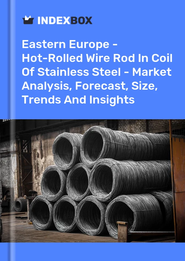 Report Eastern Europe - Hot-Rolled Wire Rod in Coil of Stainless Steel - Market Analysis, Forecast, Size, Trends and Insights for 499$