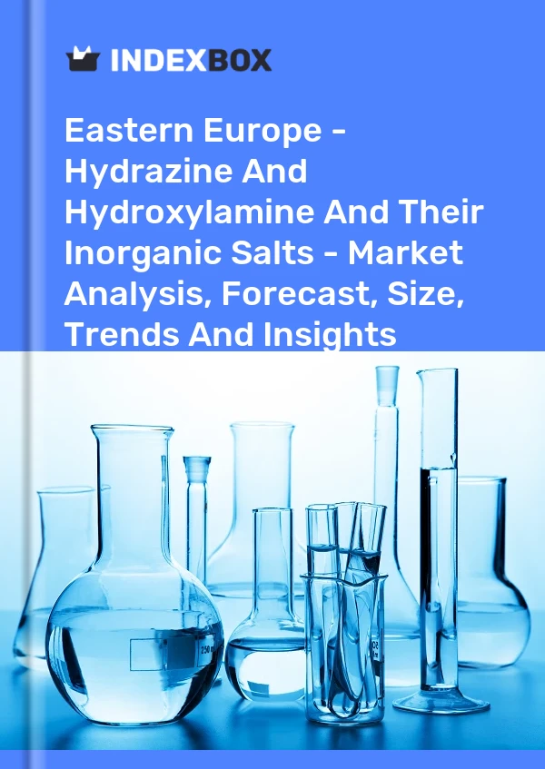 Report Eastern Europe - Hydrazine and Hydroxylamine and Their Inorganic Salts - Market Analysis, Forecast, Size, Trends and Insights for 499$