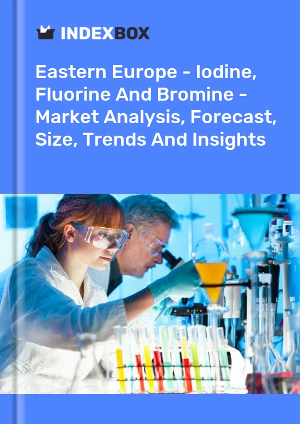 Report Eastern Europe - Iodine, Fluorine and Bromine - Market Analysis, Forecast, Size, Trends and Insights for 499$