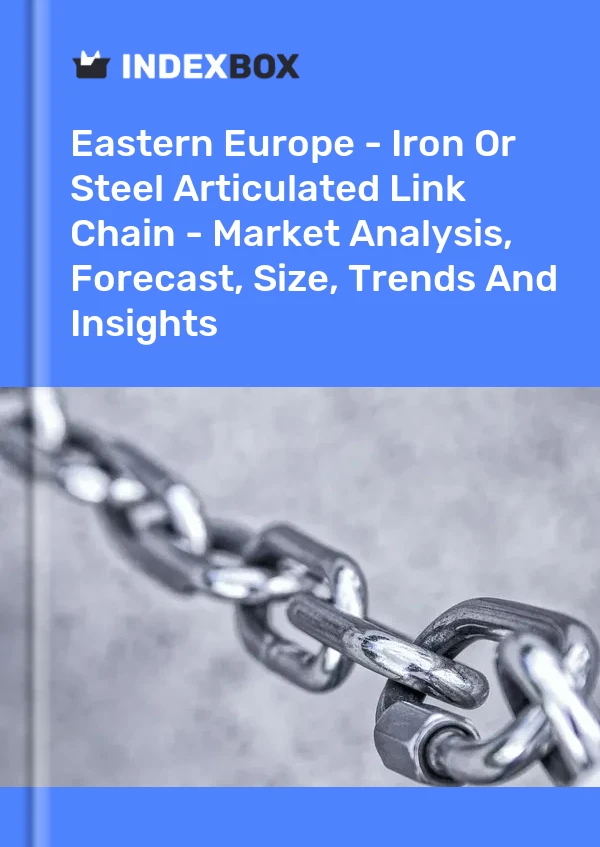 Report Eastern Europe - Iron or Steel Articulated Link Chain - Market Analysis, Forecast, Size, Trends and Insights for 499$