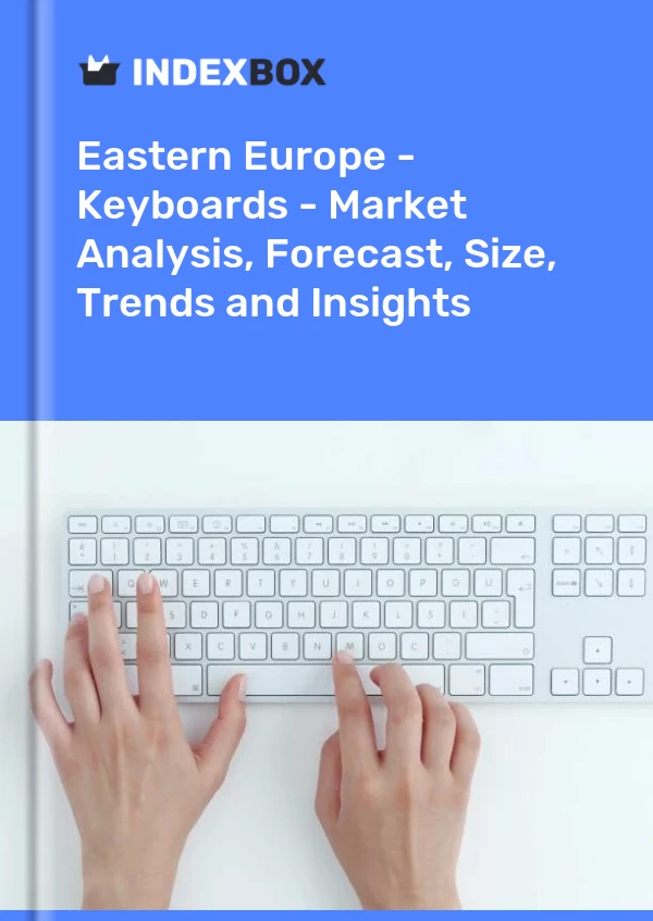 Report Eastern Europe - Keyboards - Market Analysis, Forecast, Size, Trends and Insights for 499$