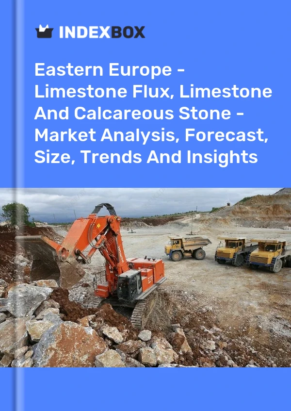 Report Eastern Europe - Limestone Flux, Limestone and Calcareous Stone - Market Analysis, Forecast, Size, Trends and Insights for 499$