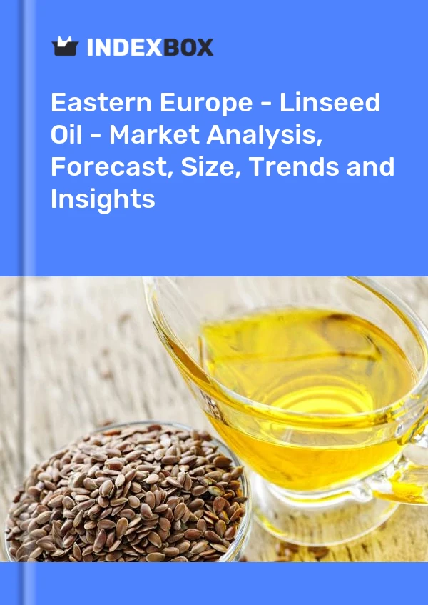 Report Eastern Europe - Linseed Oil - Market Analysis, Forecast, Size, Trends and Insights for 499$