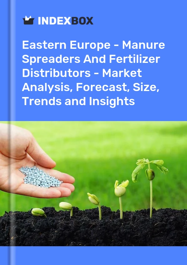 Report Eastern Europe - Manure Spreaders and Fertilizer Distributors - Market Analysis, Forecast, Size, Trends and Insights for 499$