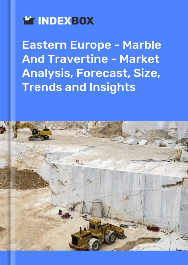 Report Eastern Europe - Marble and Travertine - Market Analysis, Forecast, Size, Trends and Insights for 499$